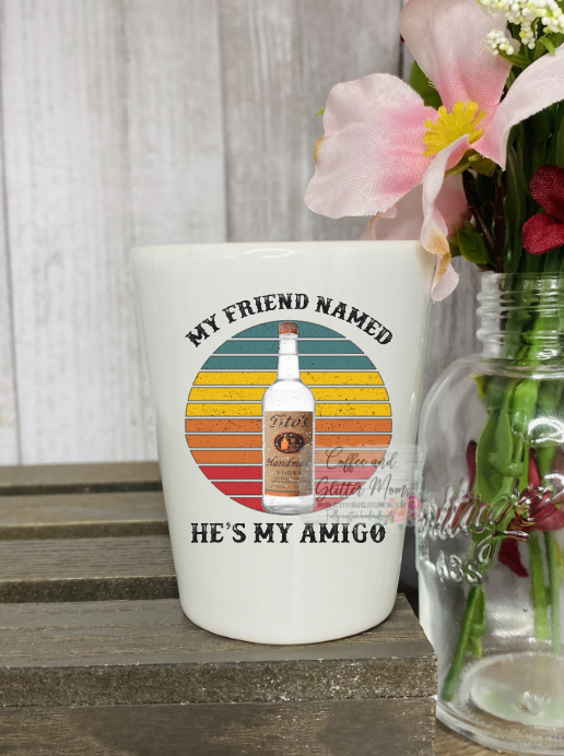 My Amigo Tito Shot Glass