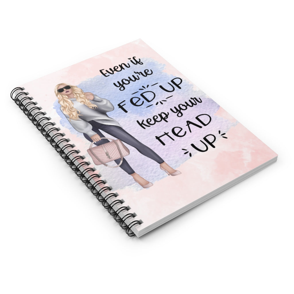 Even If You're Fed Up Spiral Notebook - Ruled Line