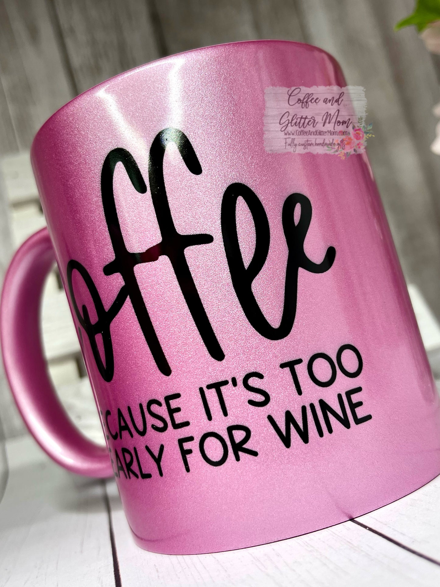 Coffee Too Early For Wine 11oz Pink Pearl Ceramic Mug