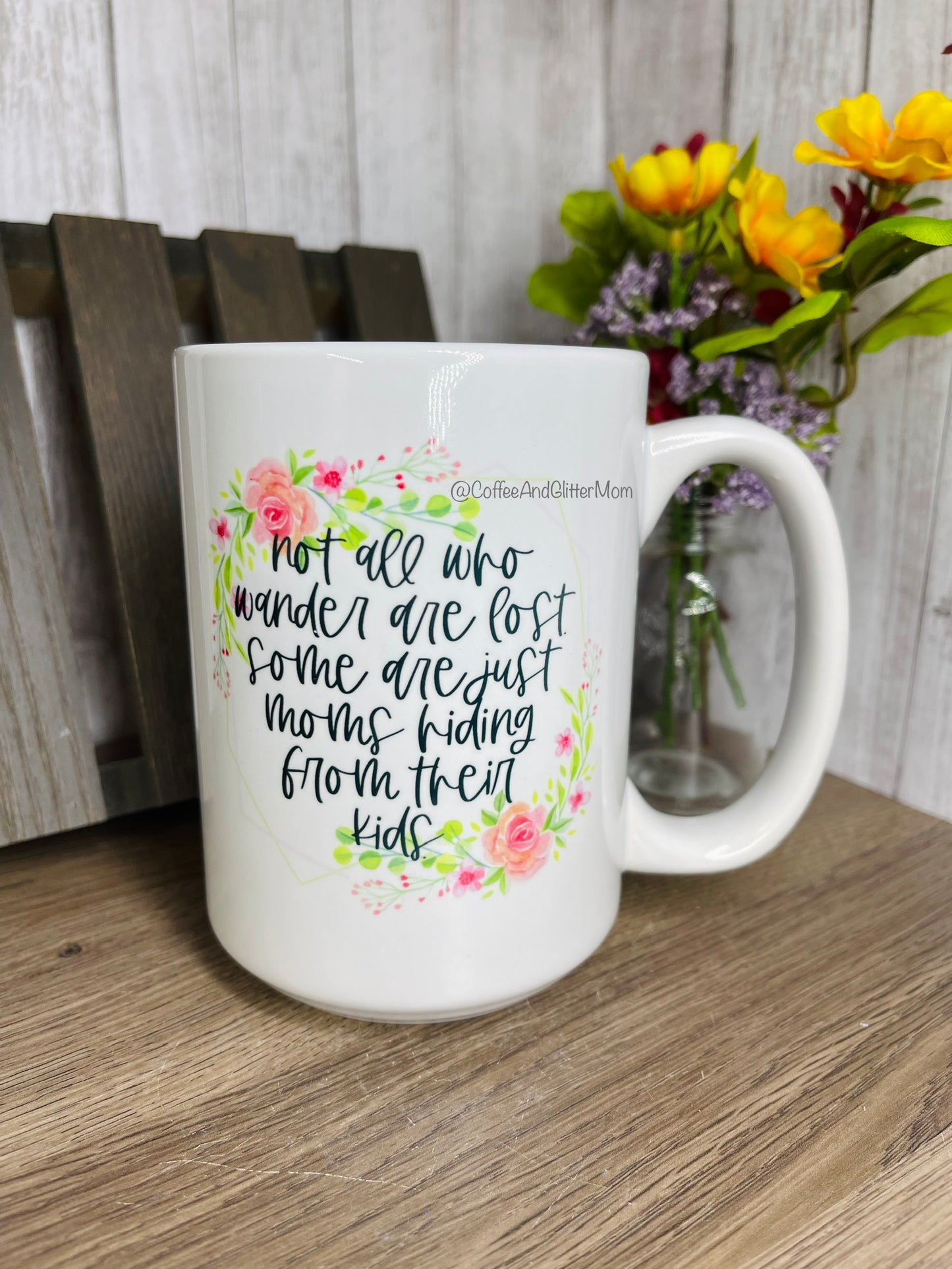 Not All Who Wander/Tears Of My Children 15oz Ceramic Mug