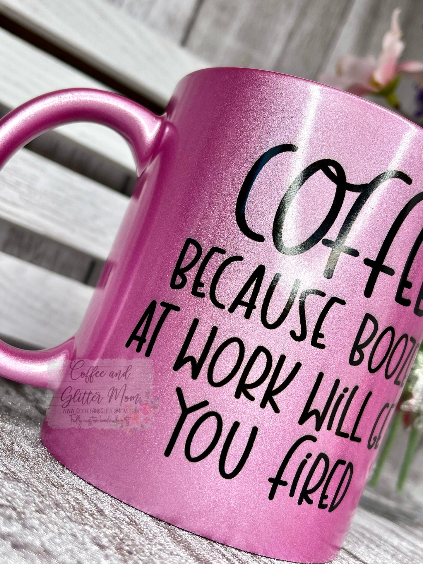 Coffee Because Booze Gets You Fired 11oz Pink Pearl Ceramic Mug