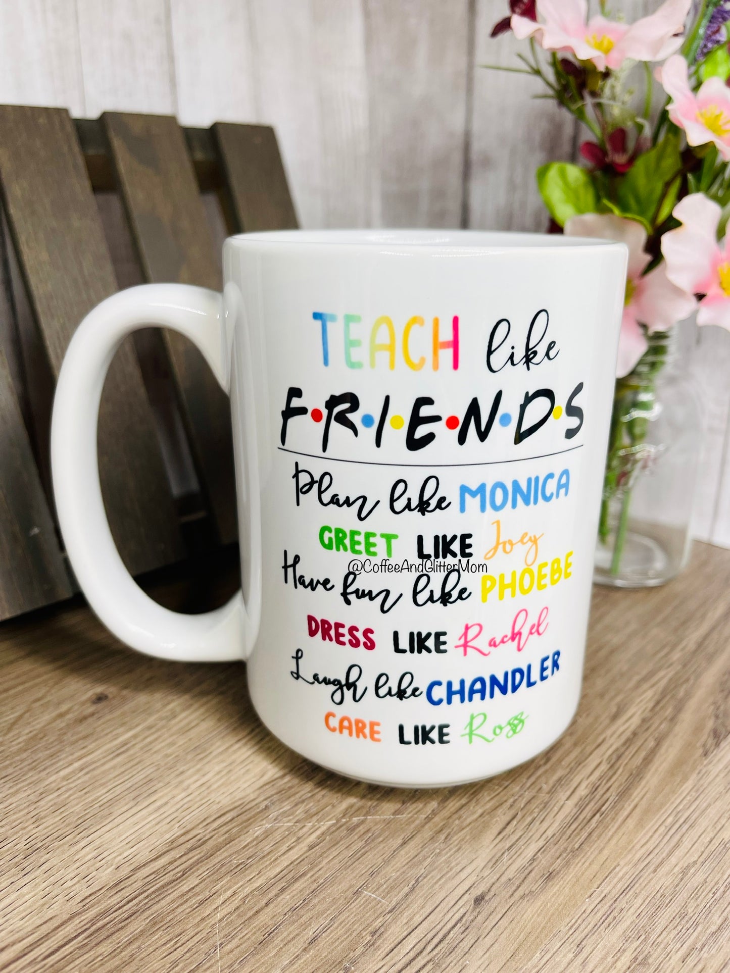 Teach Like Friends Ceramic Mug