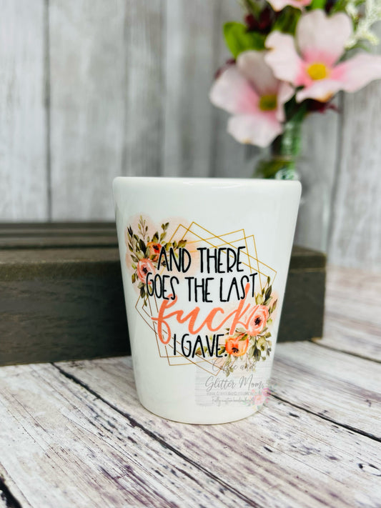 There Goes the Last Fuck RTS Shot Glass