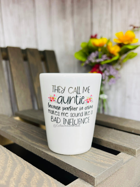 Auntie Bad Influence Shot Glass