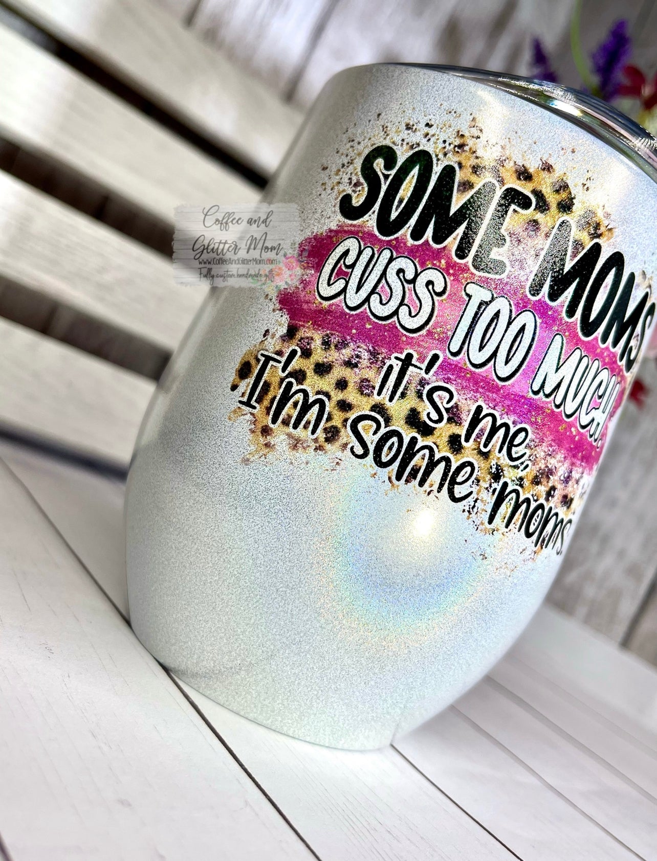 Some Moms Cuss Rainbow Sparkle 12oz Wine Tumbler