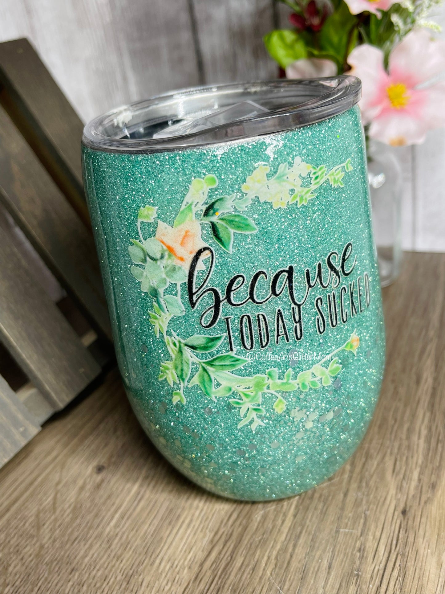 Because Today Sucked 15oz Wine Tumbler with Lid and Straw