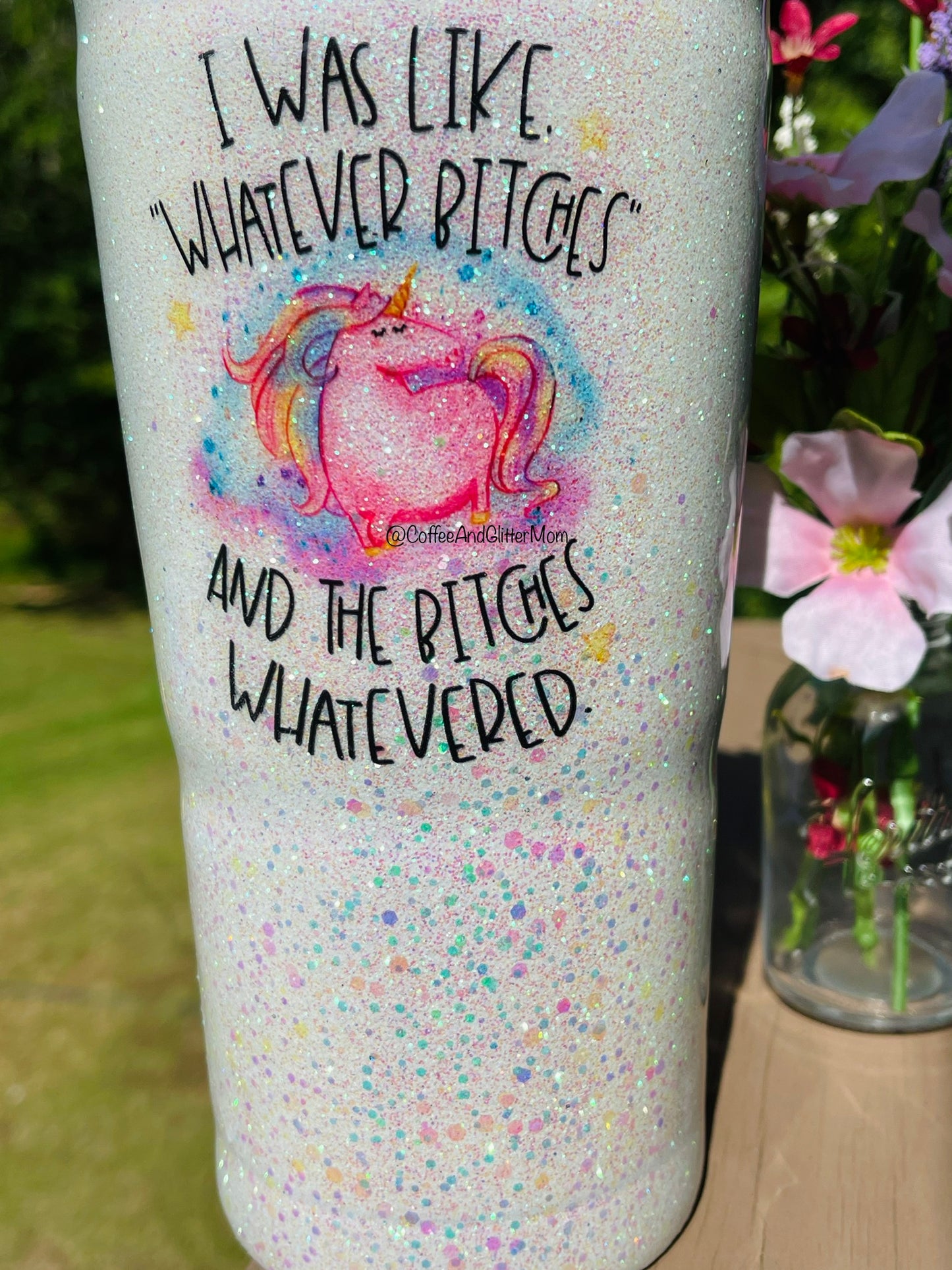 I Was Like Whatever Bitches Unicorn 32oz Bubba Tumbler