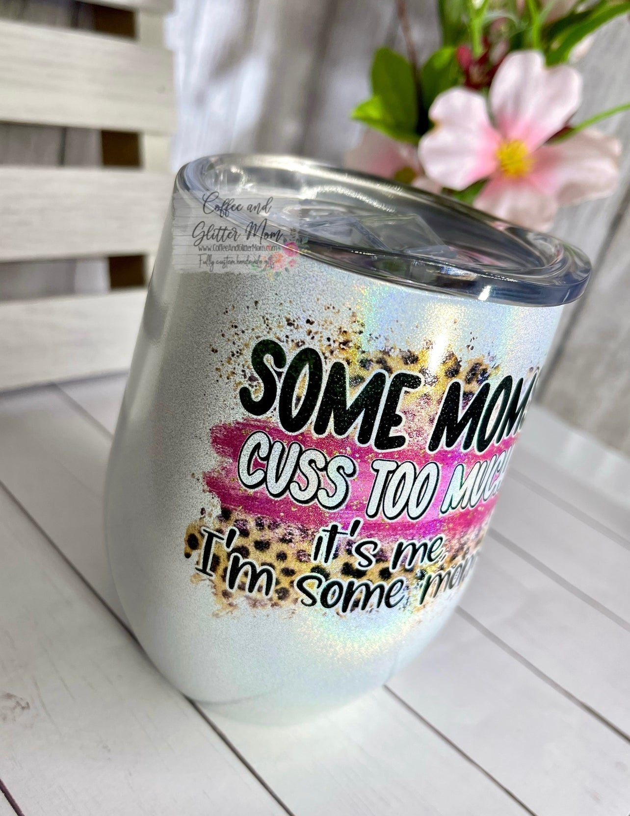 Some Moms Cuss Rainbow Sparkle 12oz Wine Tumbler
