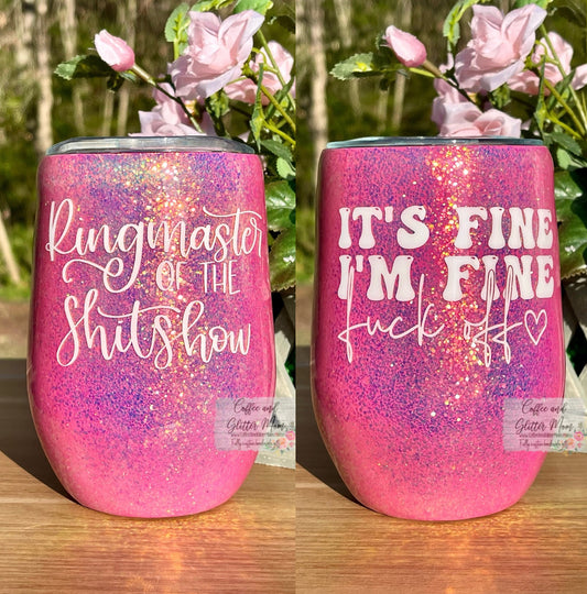 I’m Fine/Ringmaster 15oz Wine Tumbler with Lid and Straw