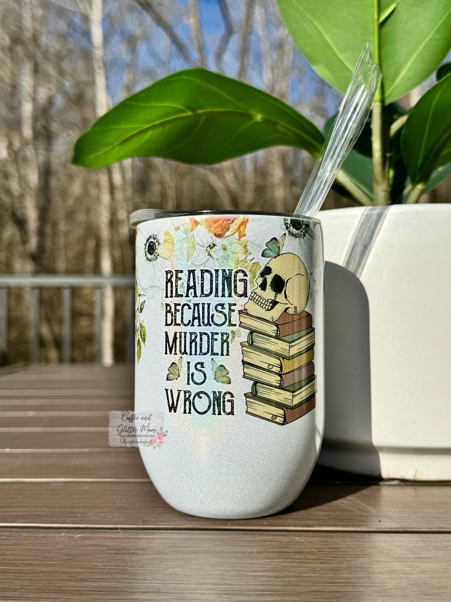 Reading Because Murder is Wrong 12oz Holographic Wine Tumbler