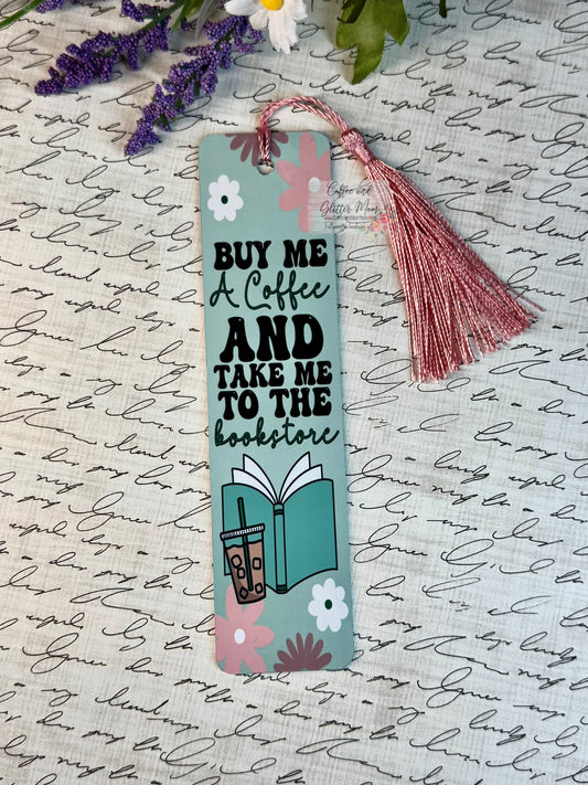 Buy Me Coffee and Take Me to the Bookstore Bookmark