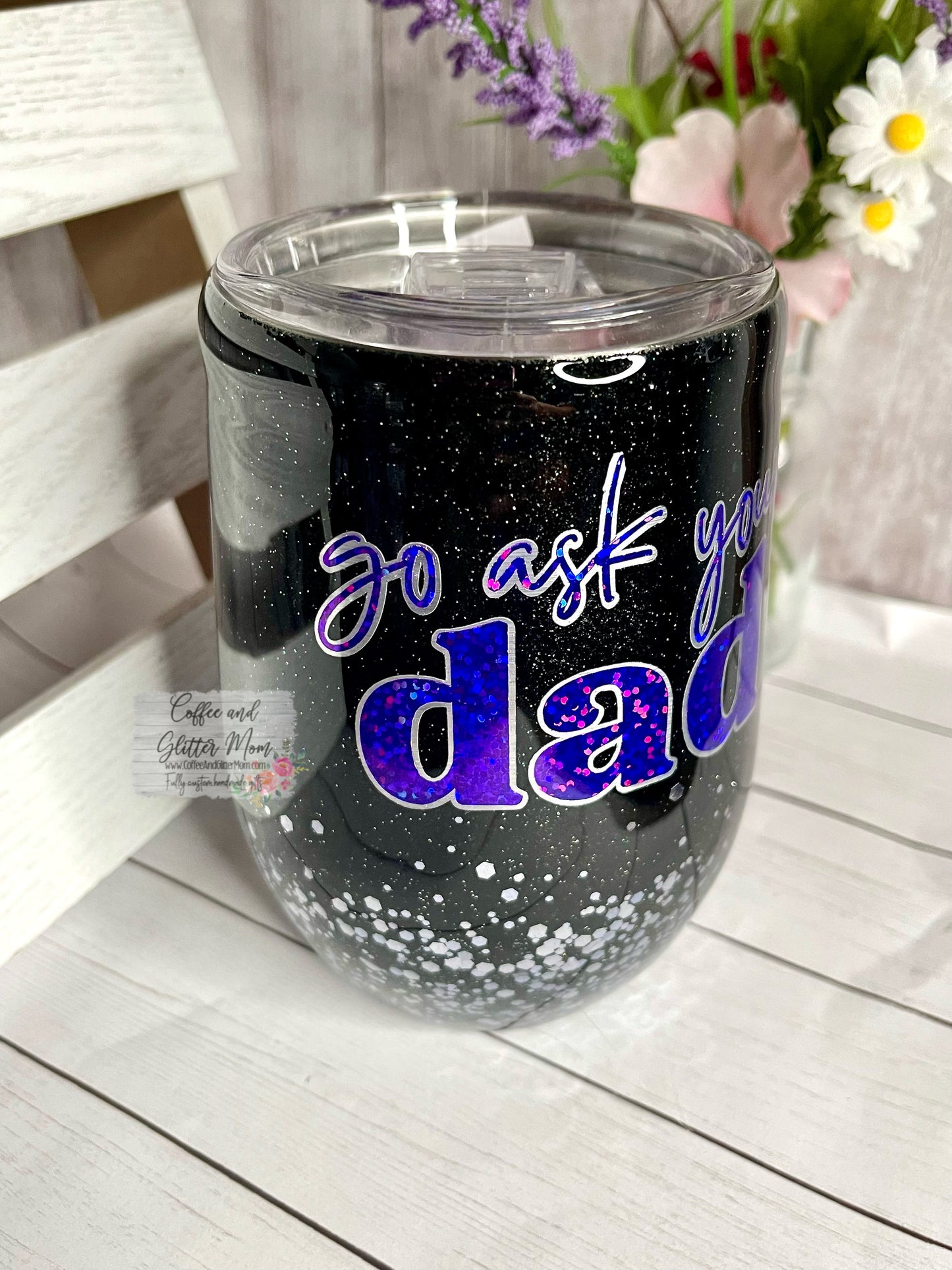 Go Ask Your Dad 15oz Wine Tumbler with Lid and Straw