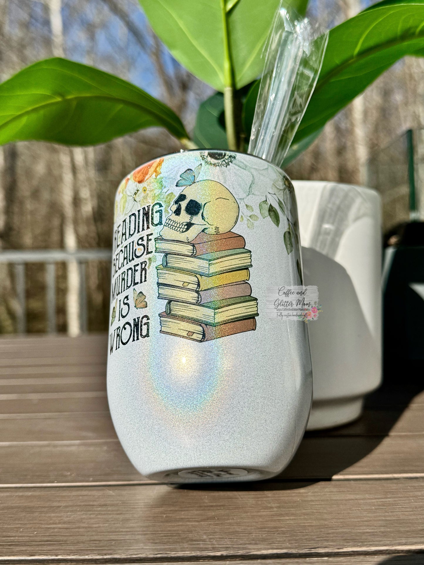 Reading Because Murder is Wrong 12oz Holographic Wine Tumbler