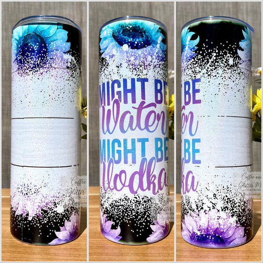 Might Be Water Might Be Vodka 20oz Holographic White Skinny Tumbler