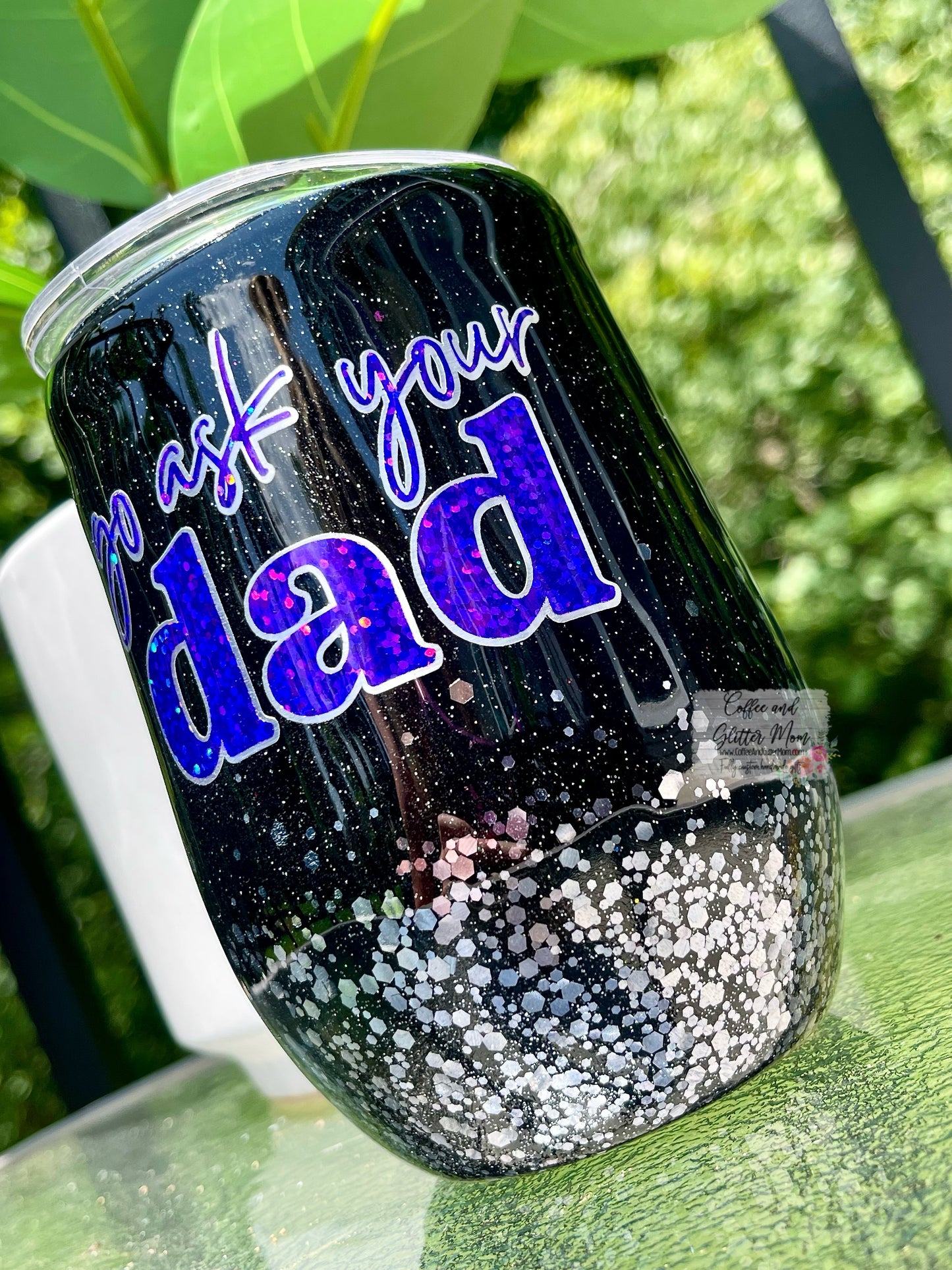 Go Ask Your Dad 15oz Wine Tumbler with Lid and Straw