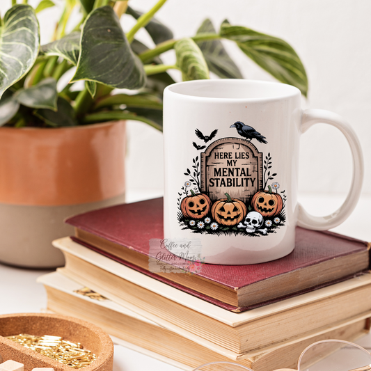 Here Lies My Mental Stability 15oz Ceramic Mug