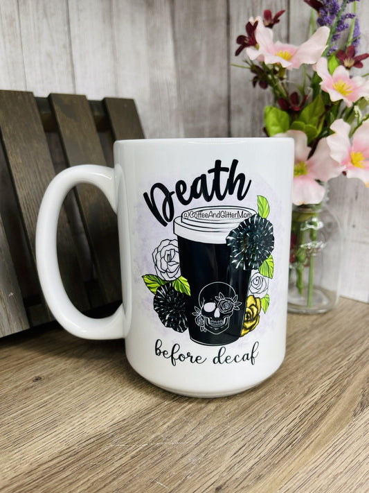 Death Before Decaf 15oz Ceramic Mug
