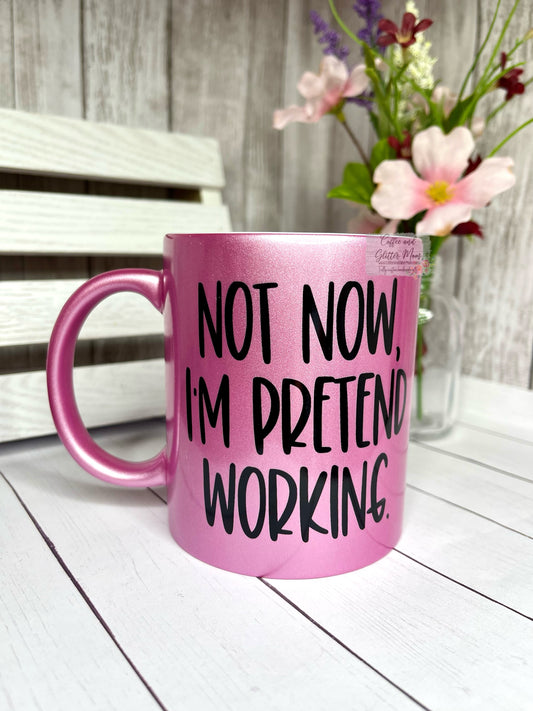 Not Now I'm Pretending I'm Working 11oz Pink Pearl Ceramic Mug