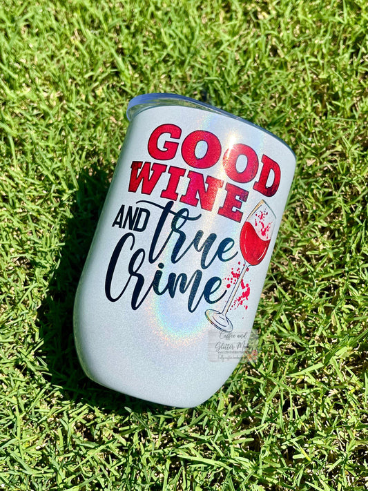 Good Wine and True Crime 12oz Holographic Sparkle Wine Tumbler
