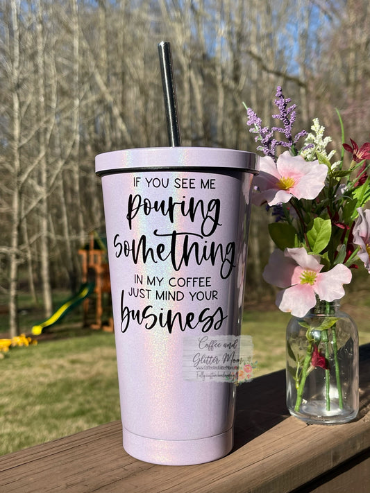 Pouring Something In My Coffee 16oz Purple Rainbow Tumbler