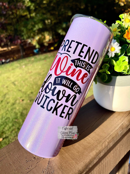Pretend This Is Wine 20oz Holographic Rainbow Skinny Tumbler - Purple