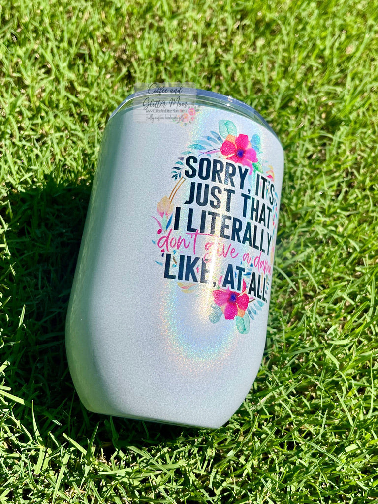 Literally Don't Give A Damn 12oz Holographic Sparkle Wine Tumbler