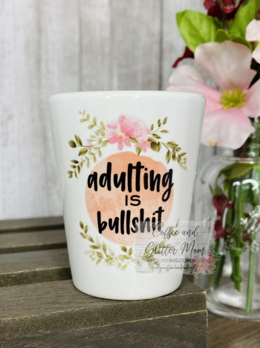 Adulting is Bullshit Shot Glass