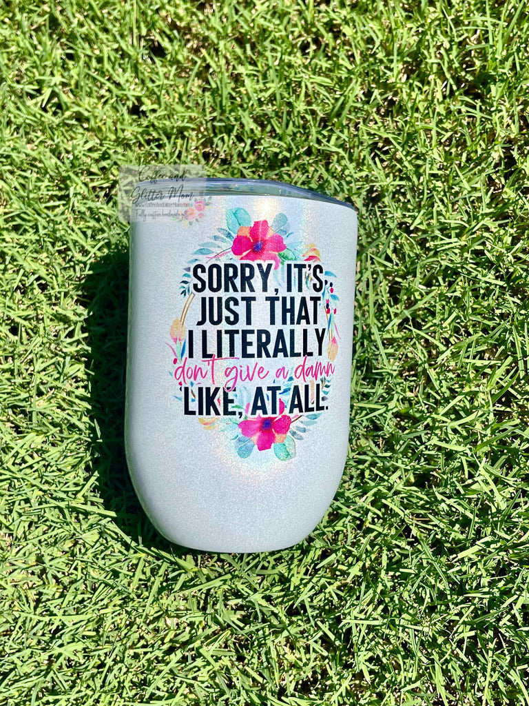 Literally Don't Give A Damn 12oz Holographic Sparkle Wine Tumbler