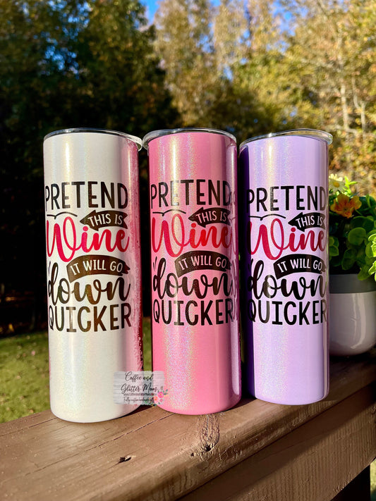 Pretend This Is Wine 20oz Holographic Rainbow Skinny Tumbler