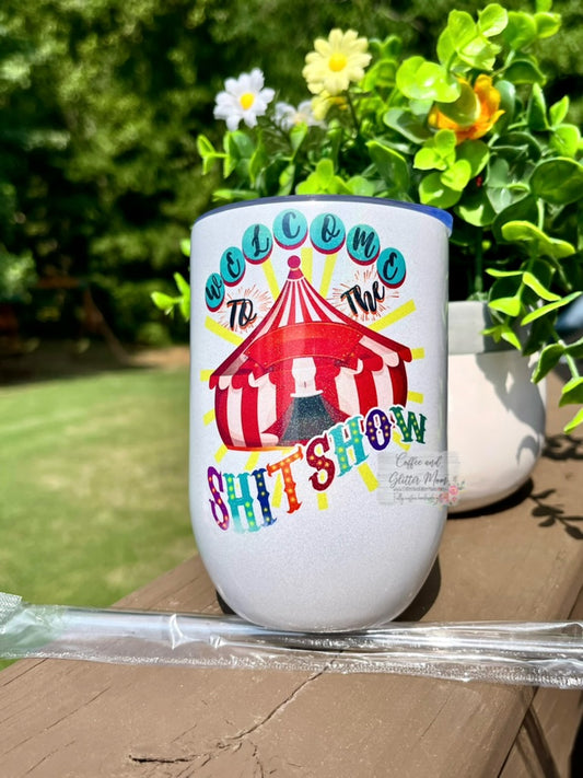 Welcome to the Shit Show 12oz Holographic Sparkle Wine Tumbler
