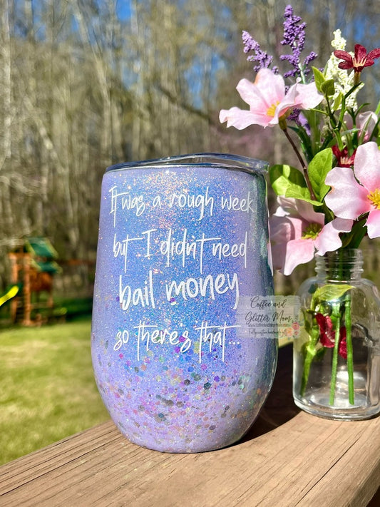 Didn't Need Bail Money 15oz Wine Tumbler with Lid and Straw