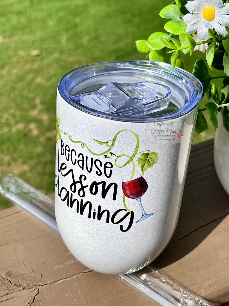 Because Lesson Planning 12oz Holographic Sparkle Wine Tumbler