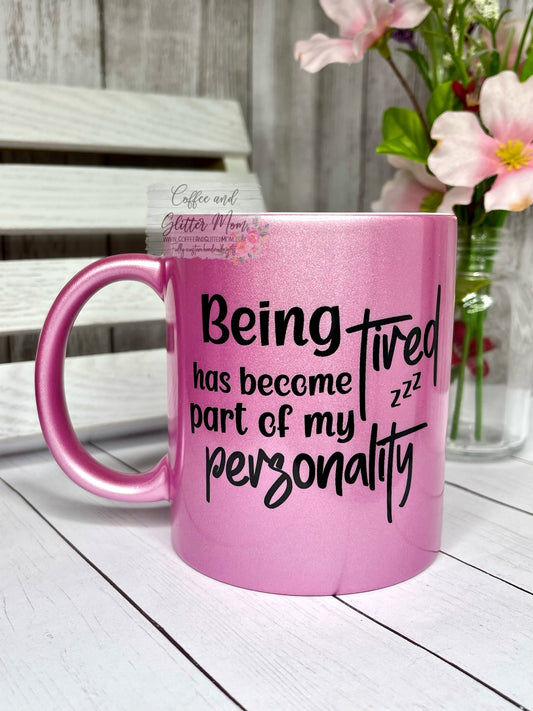 Being Tired is my Personality 11oz Pink Pearl Ceramic Mug