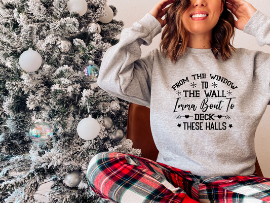 From The Window To The Walls Deck The Halls Sweatshirt