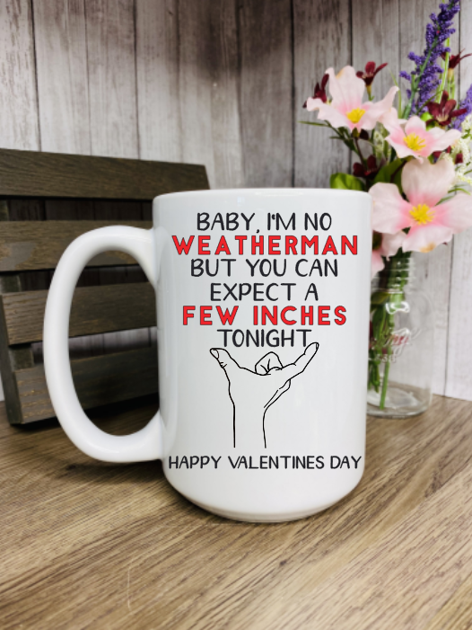 I'm No Weatherman Valentines Ceramic Mug