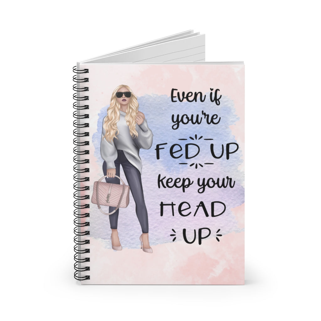 Even If You're Fed Up Spiral Notebook - Ruled Line