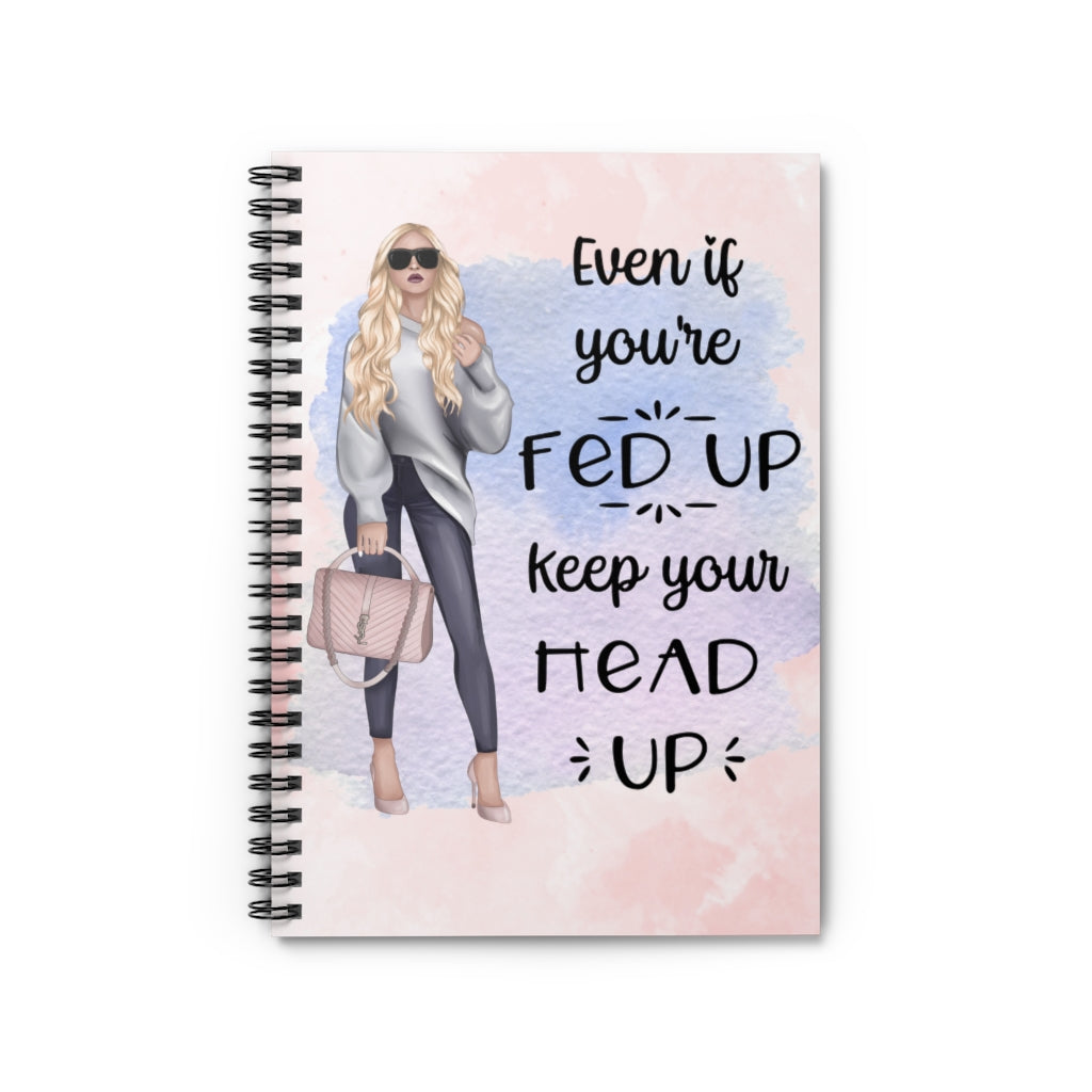 Even If You're Fed Up Spiral Notebook - Ruled Line