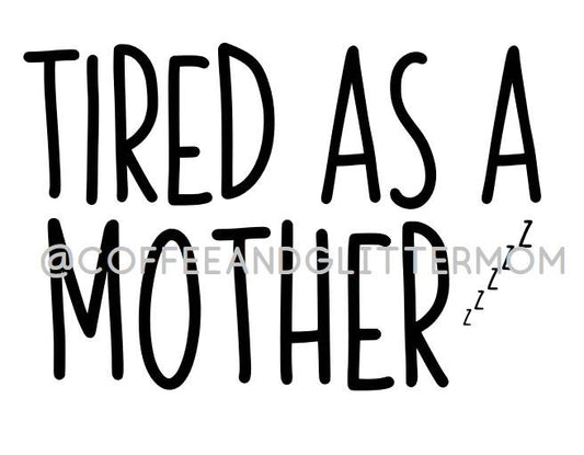 Tired as a Mother