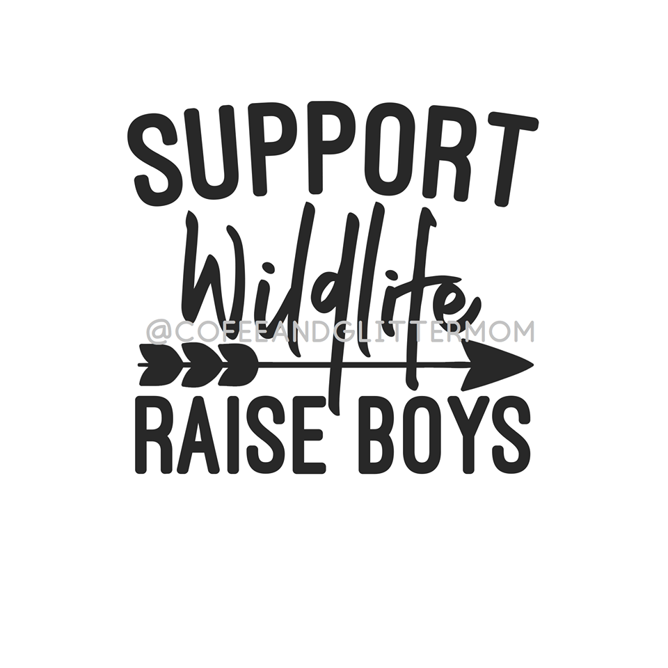 Support Wildlife, Raise Boys