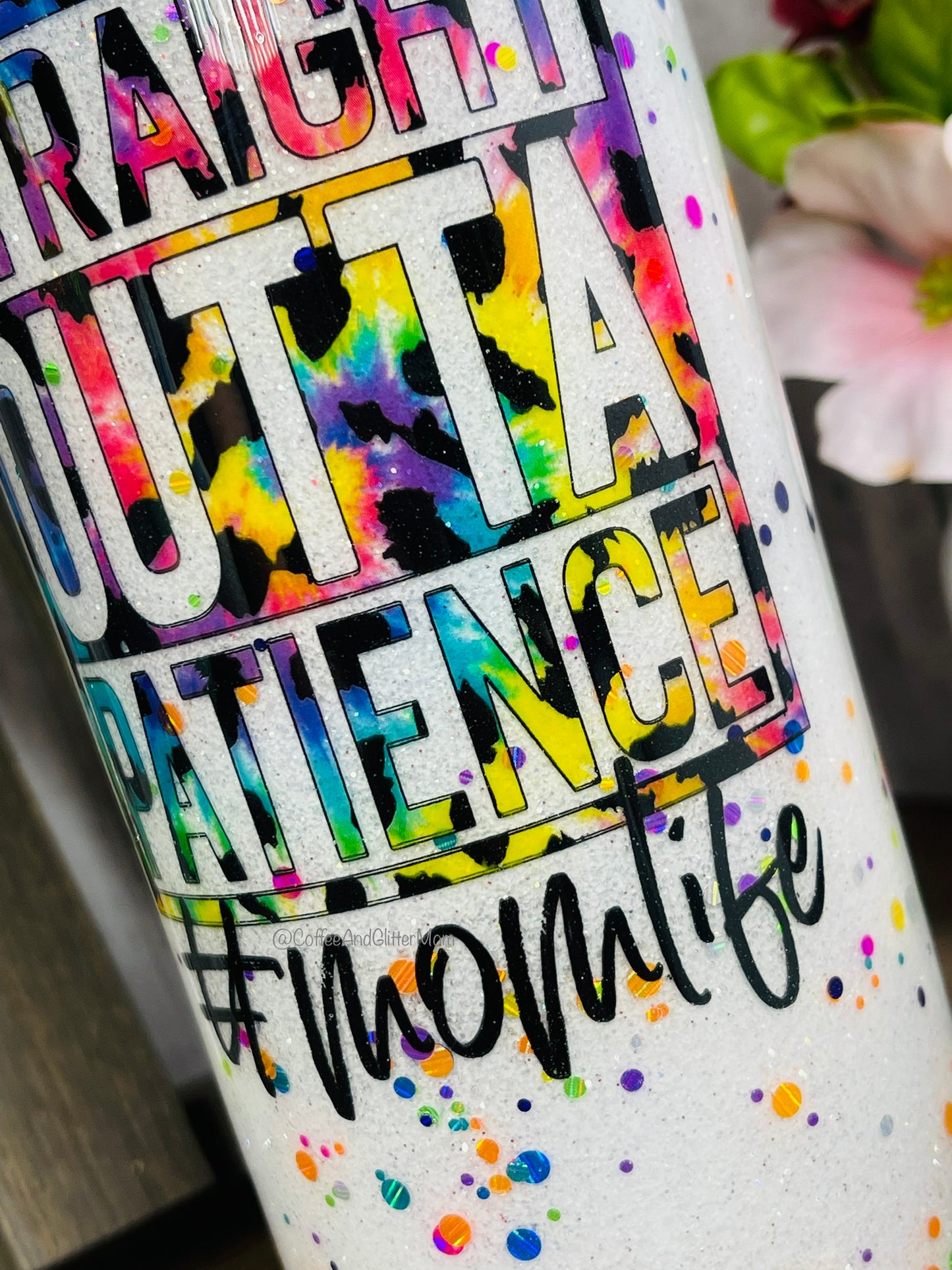 Straight Outta Patience #MomLife Tumbler