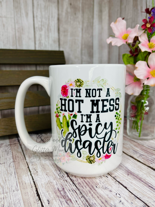 I'm Not A Hot Mess 15oz Ceramic Mug