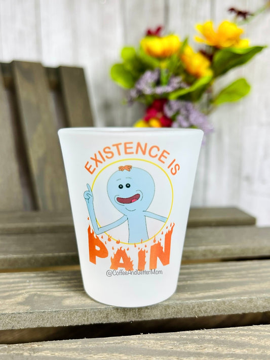 Existence Is Pain Meeseeks Frosted Shot Glass