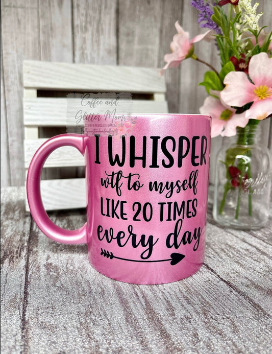 I Whisper WTF Daily 11oz Pink Pearl Ceramic Mug