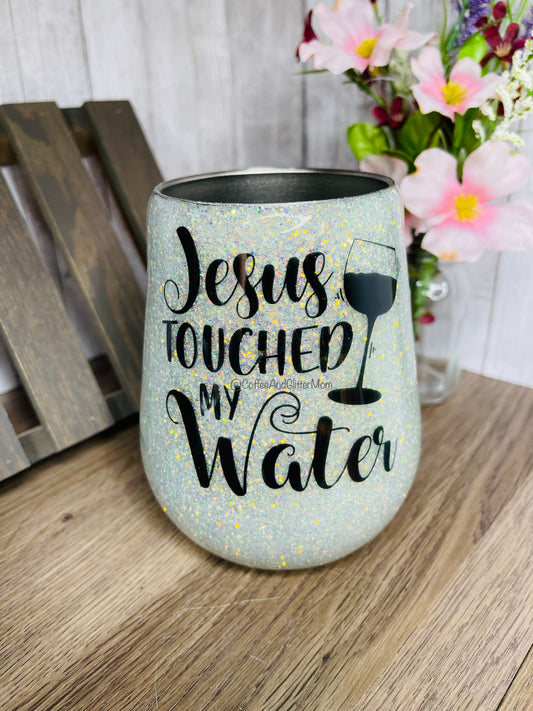 Jesus Touched My Water Wine Tumbler 14oz