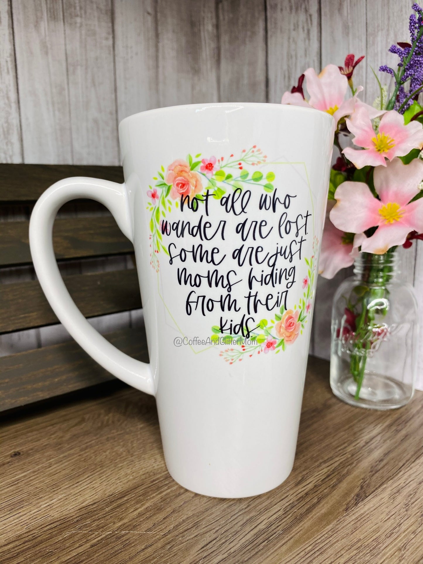 Not All Who Wander; Moms Hiding from their Kids 17oz Latte mug