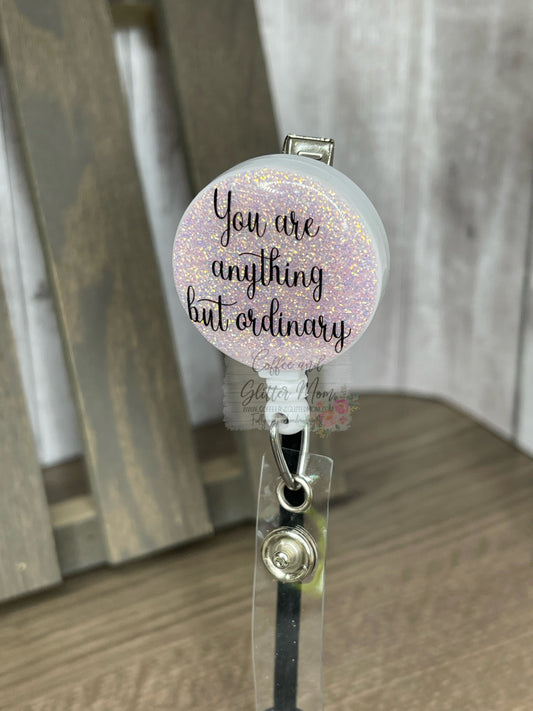 You Are Anything But Ordinary Pink Opal Badge Reel