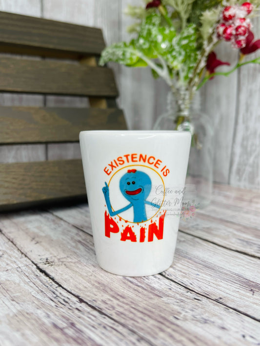 Existence Is Pain Meeseeks White Shot Glass