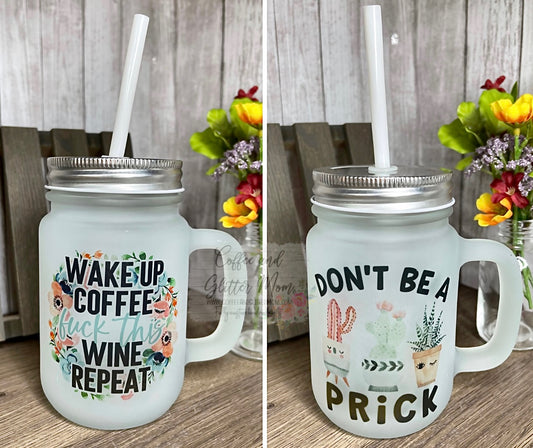 Don’t Be A Prick/Wake Up Coffee 12oz Mason Jar