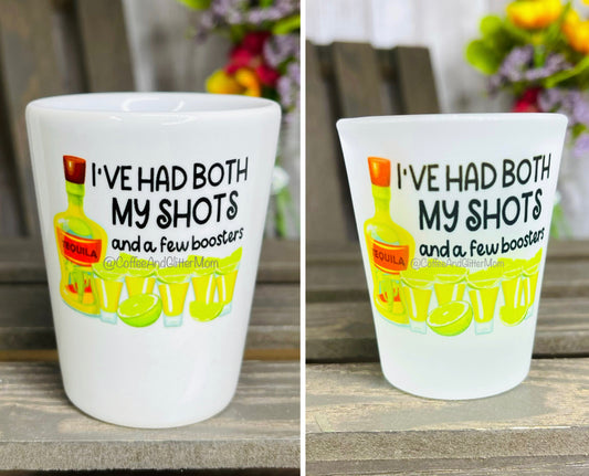 I’ve Had Both My Shots White or Frosted Shot Glass