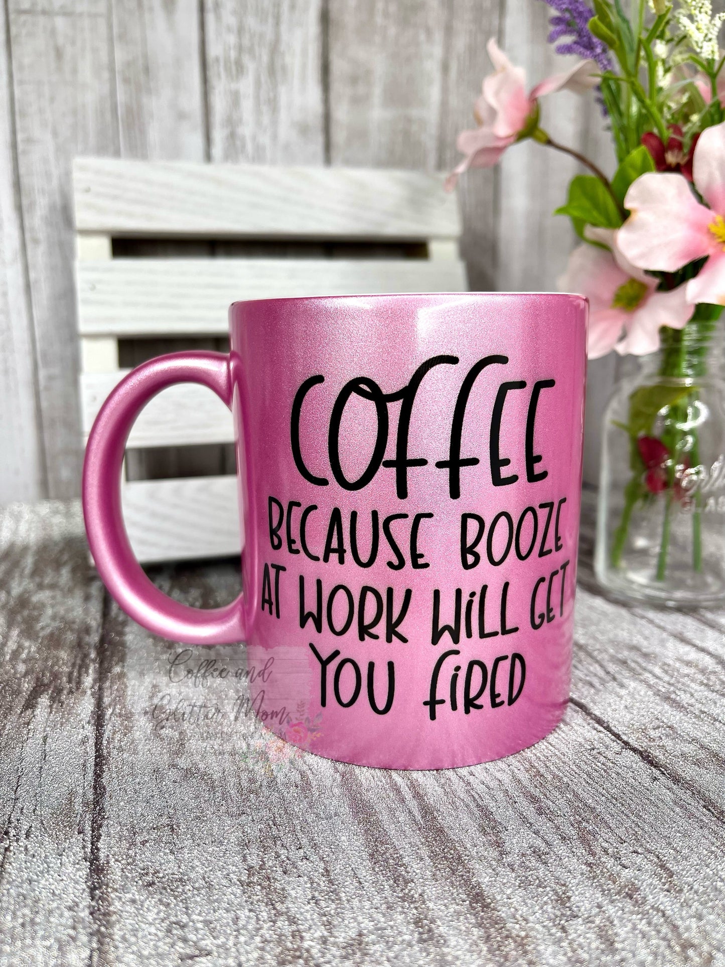 Coffee Because Booze Gets You Fired 11oz Pink Pearl Ceramic Mug